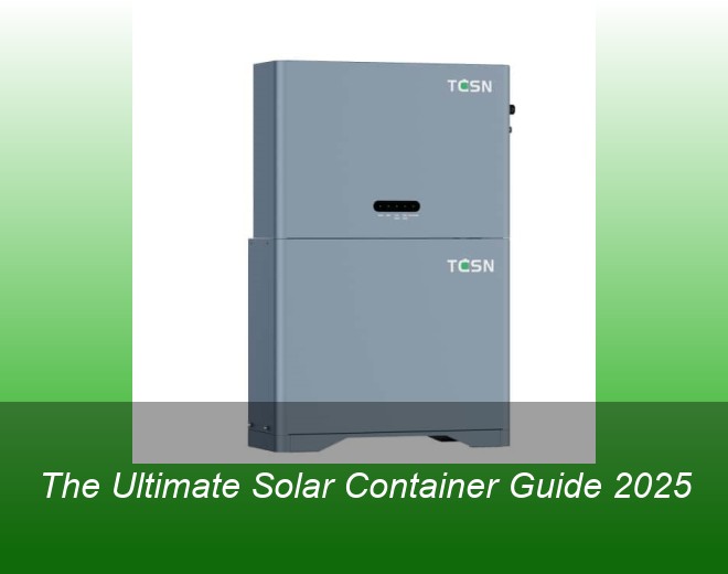 The Ultimate Solar Container Guide 2025